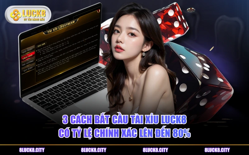 Tài Xỉu LUCK8 - Game Cược Xanh Chín Thu Hút Triệu Hội Viên 9 3 cách bắt cầu tài xỉu LUCK8 có tỷ lệ chính xác lên đến 80%