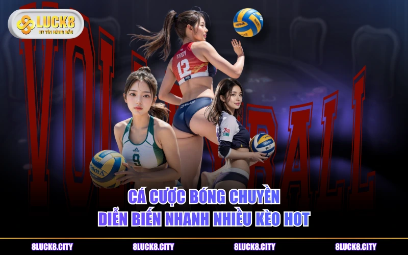 Cá Cược Bóng Chuyền - Luật Chơi Và Các Loại Kèo Hot 6 Cá cược bóng chuyền diễn biến nhanh nhiều kèo hot