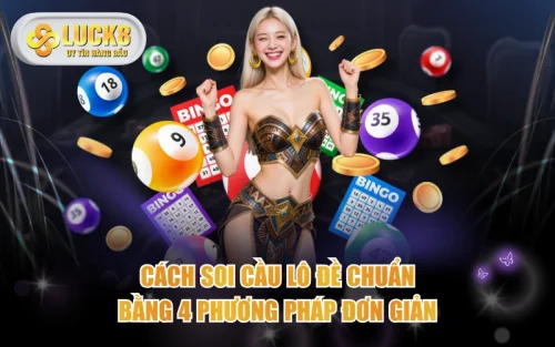 Cách Soi Cầu Lô Đề Chuẩn Bằng 4 Phương Pháp Đơn Giản 5 Cách Soi Cầu Lô Đề Chuẩn Bằng 4 Phương Pháp Đơn Giản
