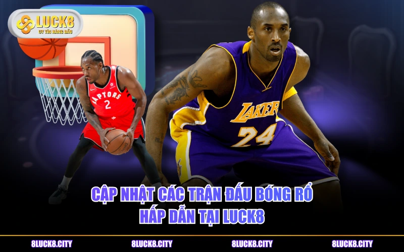 Cá Cược Bóng Rổ | Top 3 Hình Thức Dự Đoán Hot Nhất 9 Cập nhật các trận đấu bóng rổ hấp dẫn tại LUCK8