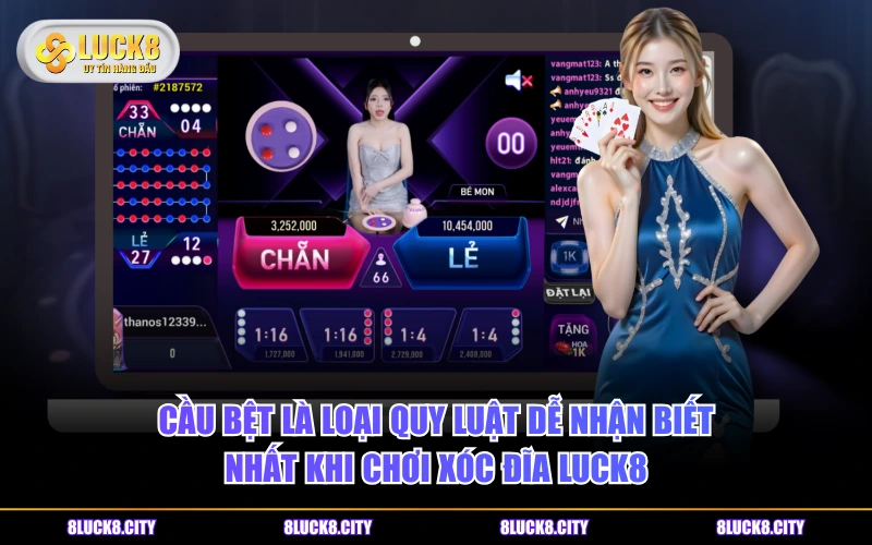 Phiên Bản Xóc Đĩa LUCK8 Có Gì Hấp Dẫn Hơn Dạng Truyền Thống? 8 Cầu bệt là loại quy luật dễ nhận biết nhất khi chơi Xóc Đĩa LUCK8