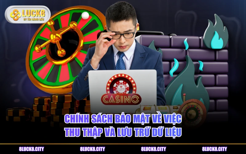 Chính Sách Bảo Mật 6 Chính sách bảo mật về việc thu thập và lưu trữ dữ liệu