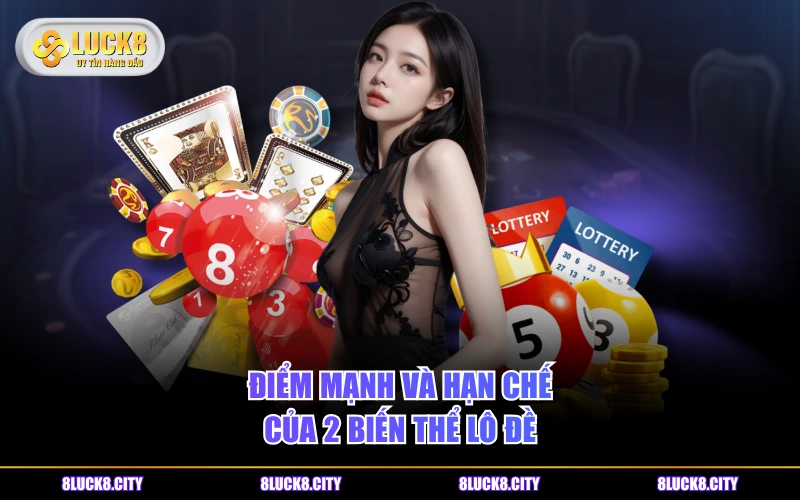 Lô Trượt Là Gì? Hiểu Đúng Qua 4 Hình Thức Cá Cược Quan Trọng 9 Điểm mạnh và hạn chế của 2 biến thể lô đề