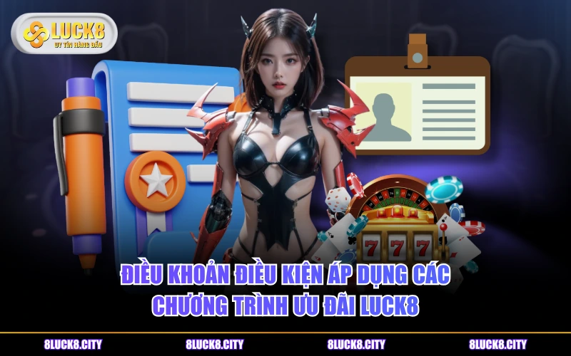 Điều Khoản Điều Kiện 7 Điều khoản điều kiện áp dụng các chương trình ưu đãi LUCK8