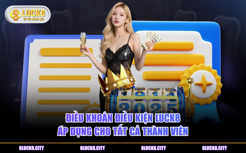 Điều Khoản Điều Kiện 5 Điều khoản điều kiện LUCK8 áp dụng cho tất cả thành viên