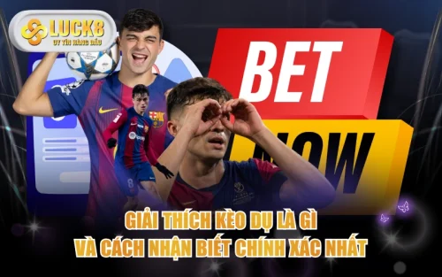 Giải Thích Kèo Dụ Là Gì Và Cách Nhận Biết Chính Xác Nhất 5 Giải Thích Kèo Dụ Là Gì Và Cách Nhận Biết Chính Xác Nhất