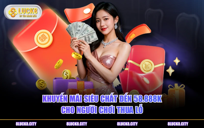 Khuyến Mãi 7 Khuyến mãi siêu chất đến 58.888K cho người chơi thua lỗ
