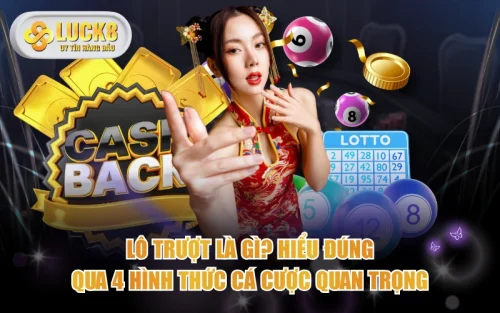 Lô Trượt Là Gì? Hiểu Đúng Qua 4 Hình Thức Cá Cược Quan Trọng