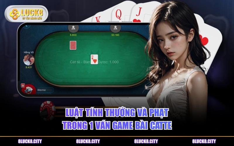 Cách Chơi Game Bài Catte Căn Bản Từ A- Z Bạn Đã Biết Chưa? 8 Luật tính thưởng và phạt trong 1 ván game bài Catte