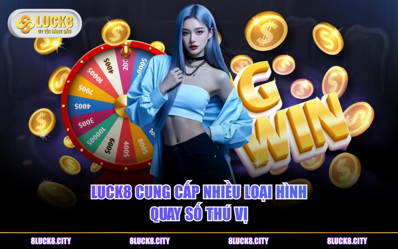 LUCK8 26 LUCK8 cung cấp nhiều loại hình quay số thú vị