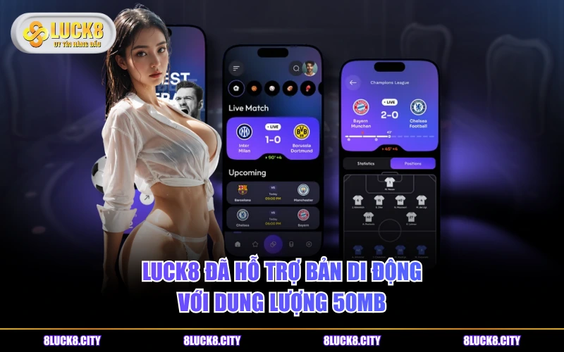 LUCK8 32 LUCK8 đã hỗ trợ bản di động với dung lượng 50MB
