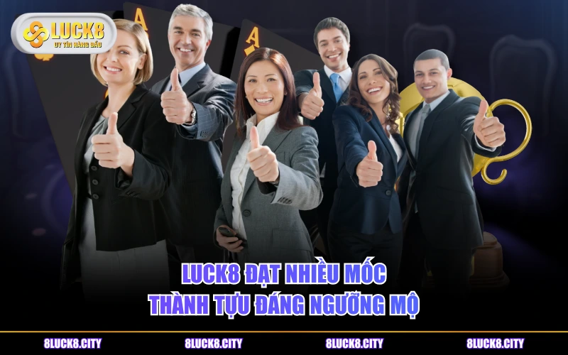 Giới Thiệu 6 LUCK8 đạt nhiều mốc thành tựu đáng ngưỡng mộ