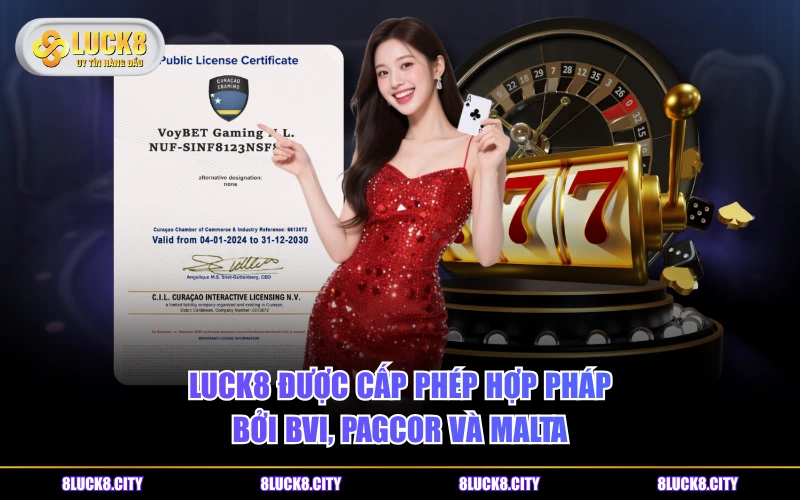 LUCK8 27 LUCK8 được cấp phép hợp pháp bởi BVI, PAGCOR và Malta