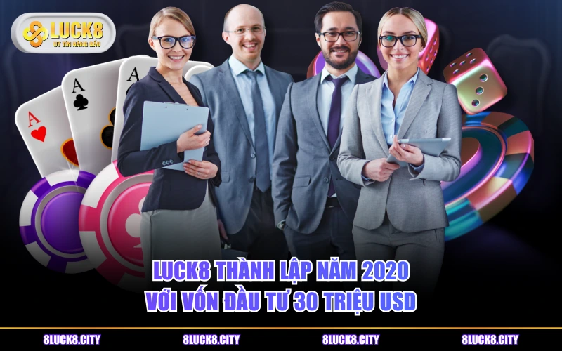 LUCK8 22 LUCK8 thành lập năm 2020 với vốn đầu tư 30 triệu USD