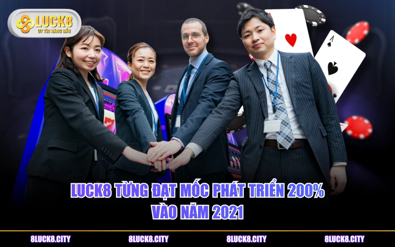 LUCK8 23 LUCK8 từng đạt mốc phát triển 200% vào năm 2021