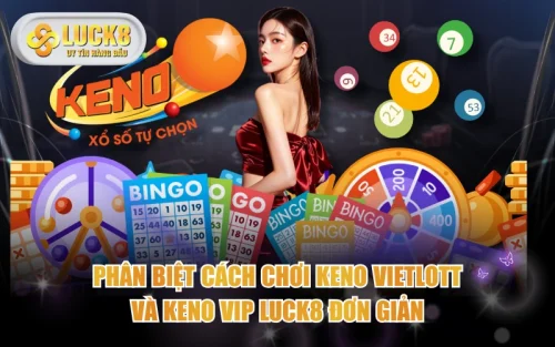 Phân Biệt Cách Chơi Keno Vietlott Và Keno VIP LUCK8 Đơn Giản 5 Phân Biệt Cách Chơi Keno Vietlott Và Keno VIP LUCK8 Đơn Giản