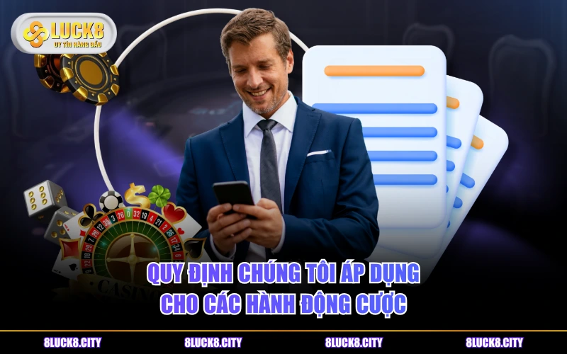 Quy Định Chúng Tôi 7 Quy định chúng tôi áp dụng cho các hành động cược