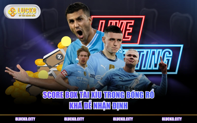 Tìm Hiểu Kèo Chấp Score Box Cùng Những Tip Cược Hữu Ích 8 Score box Tài Xỉu trong bóng rổ khá dễ nhận định