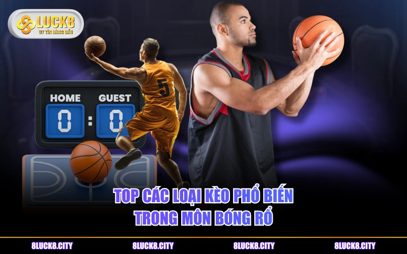 Cá Cược Bóng Rổ | Top 3 Hình Thức Dự Đoán Hot Nhất 7 Top các loại kèo phổ biến trong môn bóng rổ